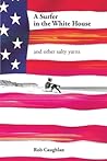 A Surfer In The White House: and other salty yarns A Surfer In The White House: and other salty yarns