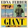 Giant by Edna Ferber Giant by Edna Ferber