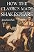 How the Classics Made Shakespeare (E. H. Gombrich Lecture Series)