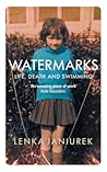 Watermarks: Life,...