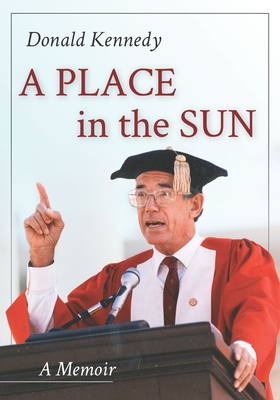 A Place In The Sun A Memoir By Donald Kennedy