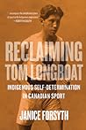 Reclaiming Tom Longboat by Janice Forsyth