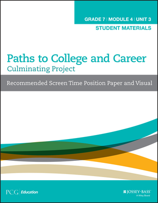 Grade 7, Module 4, Unit 3: Culminating Project: Recommended Screen Time Position Paper and Visual, Student Materials (Paths to College and Career)