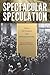 Spectacular Speculation by Urs Steaheli