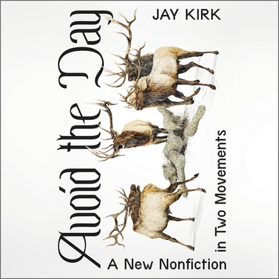 Avoid the Day Lib/E: A New Nonfiction in Two Movements