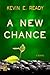 A New Chance by Kevin E Ready