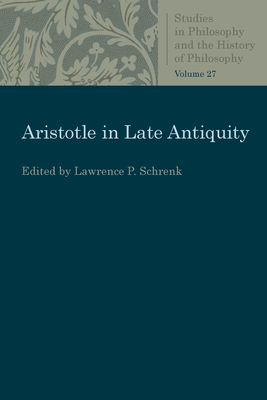 Aristotle in Late Antiquity (Studies in Philosophy and the History of Philosophy)
