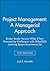 Project Management: A Manag...