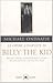 Le opere complete di Billy the Kid: Bravate, amori, ammazzamenti e morte del ragazzo più cattivo del West