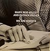 We Are Ghosts: Mary Reid Kelley and Patrick Kelley