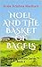 Noel And The Basket Of Bage...