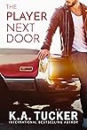The Player Next Door by K.A. Tucker The Player Next Door by K.A. Tucker