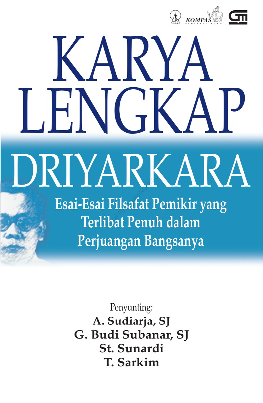 Karya Lengkap Driyarkara: Esai-Esai Filsafat Pemikir yang Terlibat Penuh dalam Perjuangan Bangsanya