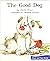 The Good Dog by Charlot Wilson