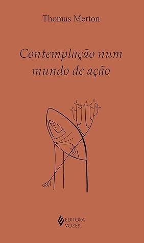 Contemplação num mundo de ação (Clássicos da Espiritualidade)