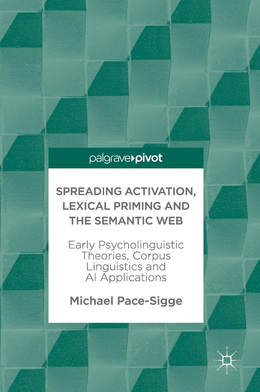 Spreading Activation, Lexical Priming and the Semantic Web: Early Psycholinguistic Theories, Corpus Linguistics and AI Applications (Hardcover)