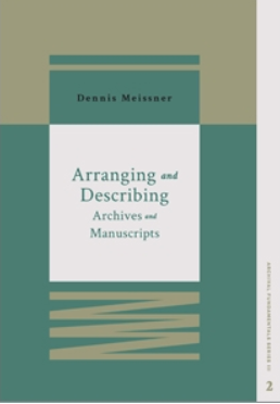 Arranging and Describing Archives and Manuscripts (Archival Fundamentals Series III)