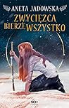 Zwycięzca bierze wszystko by Aneta Jadowska