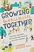 Growing Sustainable Together by Shannon Brescher Shea