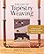 The Art of Tapestry Weaving A Complete Guide to Mastering the Techniques for Making Images with Yarn by Rebecca Mezoff
