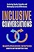 Inclusive Conversations: Fostering Equity, Empathy, and Belonging across Differences