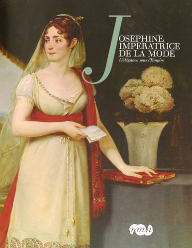 Josephine Imperatrice de la Mode: L'Elegance sous l'Empire