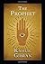The Prophet by Kahlil Gibran The Prophet by Kahlil Gibran