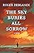The Sky Buries All Sorrow