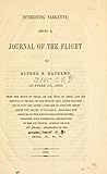 Interesting narrative: being a journal of the flight of Alfred E. Mathews of Stark Co. Ohio from the state of Texas on the 20th of April and his arrival at Chicago on the 28th of May after traveling on foot and alone a distance of over 800 miles