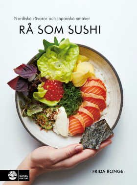Rå som sushi: nordiska råvaror och japanska smaker