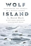 Wolf Island: Discovering the Secrets of a Mythic Animal