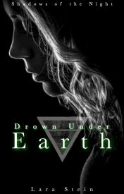 Drown Under Earth (Shadows of the Night, #3)