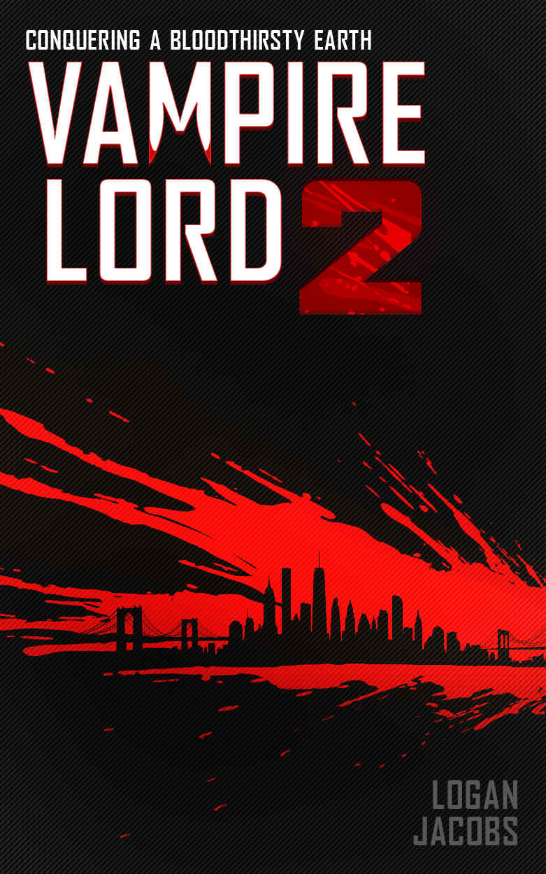 Vampire Lord 2: Conquering a Bloodthirsty Earth (Vampire Lord, #2)