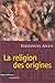 La Religion des origines by Emmanuel Anati