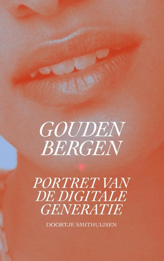 Gouden bergen. Portret van de digitale generatie