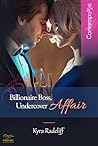 Billionaire Boss, Undercover Affair by Kyra Radcliff