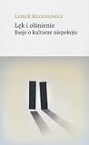 Lęk i olśnienie. Eseje o kulturze niepokoju