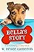Bella's Story: A Dog's Way Home Tale