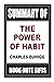 Summary of The Power of Habit: A Comprehensive Guide (Lesson Learn from Charles Duhigg's book| Book Analysis - Book Summary - Book Review| Key Points in each chapter)