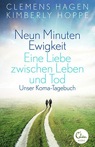 Neun Minuten Ewigkeit: Eine Liebe zwischen Leben und Tod. Unser Koma-Tagebuch (Paperback)