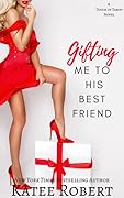 Gifting Me To His Best Friend (A Touch of Taboo, #2)