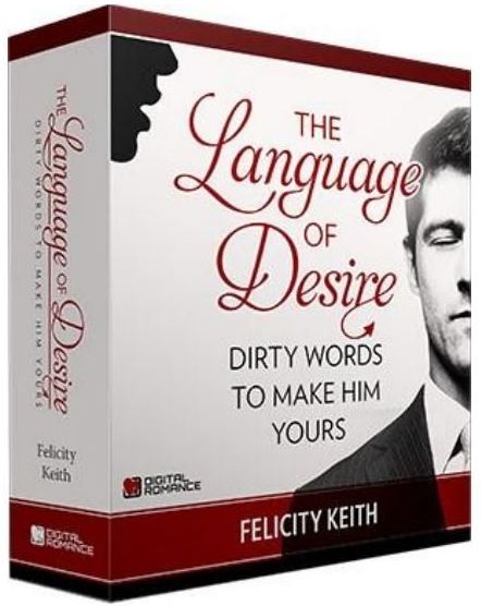 Language of Desire by Felicity Keith - Dierty Words to Make Him Yours