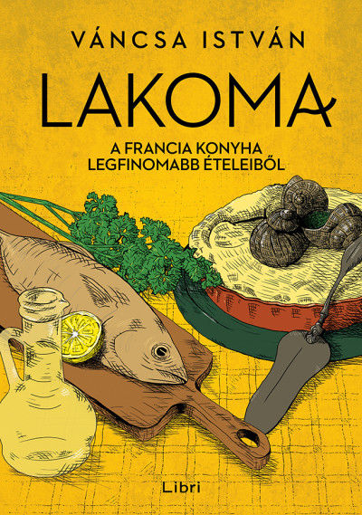 Lakoma 3.- A francia konyha legfinomabb ételeiből