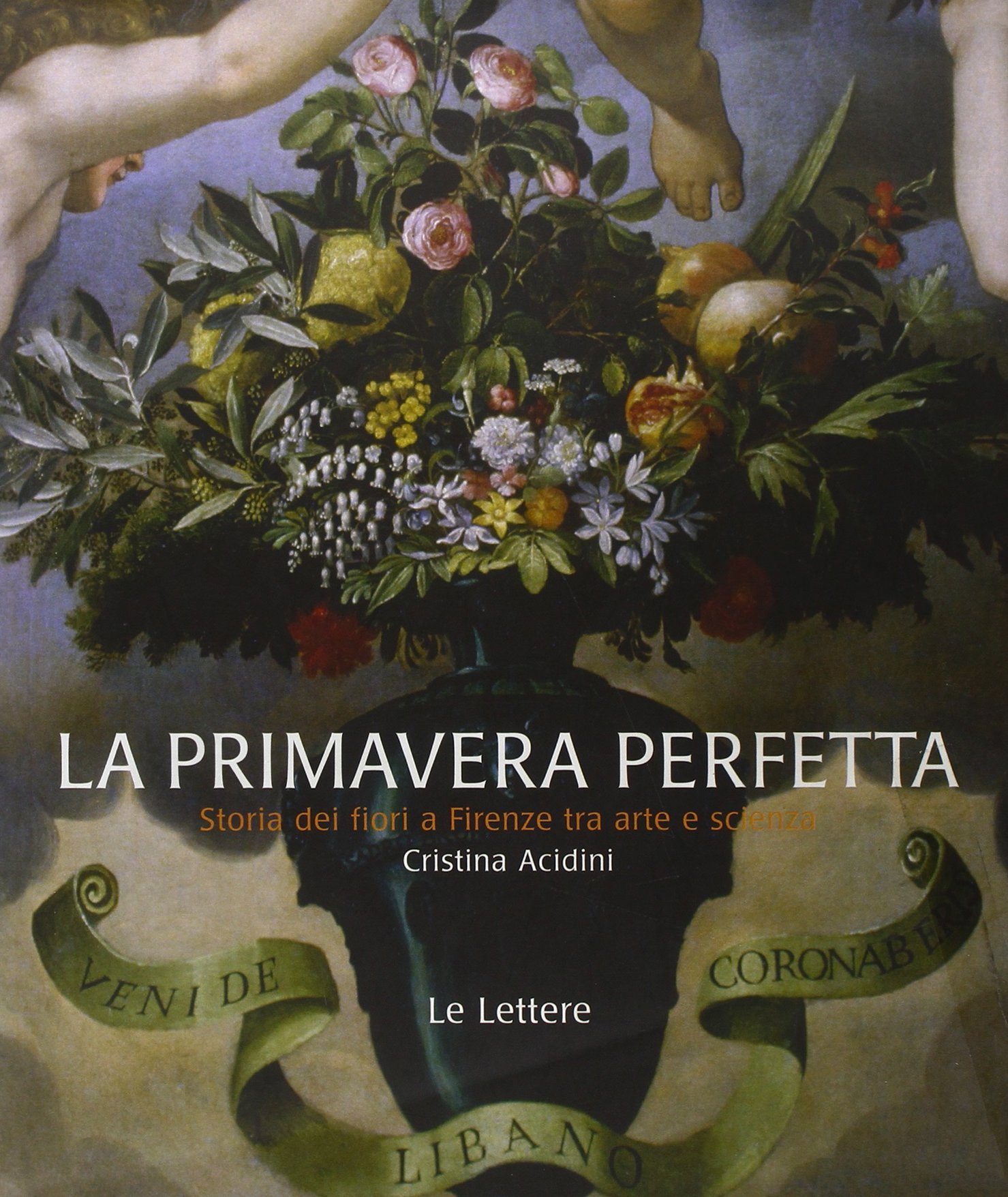 Primavera perfetta. Storia floreale di Firenze tra arte e scienza (Hardcover)
