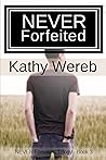 NEVER Forfeited (Never Forsaken Trilogy, #3)