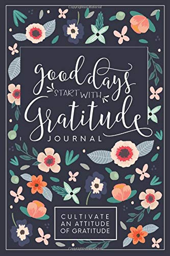 Good Days Start With Gratitude: A 52 Week Guide To Cultivate An Attitude Of Gratitude: Gratitude Journal (Paperback)