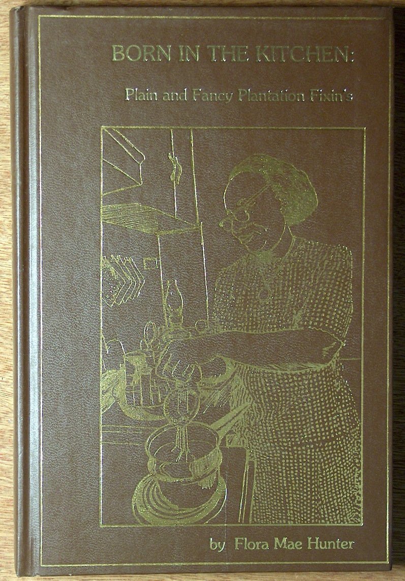 Born in the Kitchen: Plain and Fancy Plantation Fixin's (Hardcover)