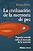 La civilización de la memoria de pez: Pequeño tratado sobre el mercado de la atención