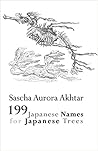 199 Japanese Names for Japanese Trees by Sascha Aurora Akhtar
