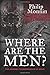 Where Are The Men? by Philip Monnin